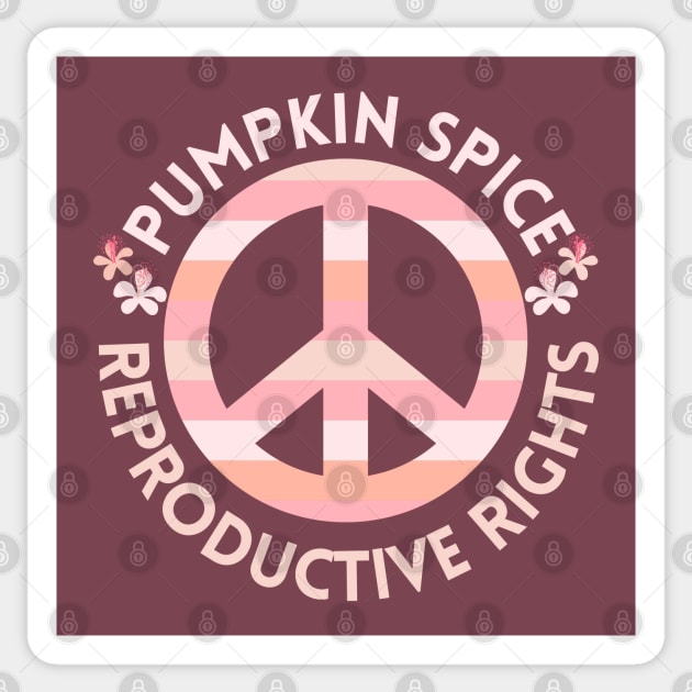 Pumpkin Spice and Reproductive Rights | Pro Choice Activism Sticker by Mia Delilah